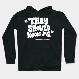 THEY SHOULD KNOW ME Hoodie